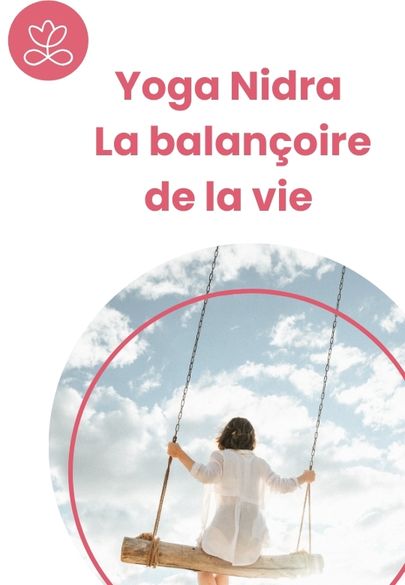 Yoga Nidra - La balançoire de la vie